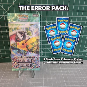 May include: A Pokemon Pocket themed booster pack and five Pokemon cards. The pack features Pikachu and other characters. The text on the pack reads "THE ERROR PACK" and "ERROR PACK". The cards have a blue background with a Poke Ball.