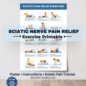 May include: A white poster with blue text and illustrations of exercises for sciatic nerve pain relief. The poster includes the text "Sciatic Pain Relief Exercises" and "Sciatic Nerve Pain Relief Exercise Printable". It also includes the text "Poster + Instructions + Sciatic Pain Tracker" and "Instant Download".
