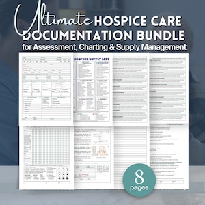 May include: A digital bundle of 8 pages for hospice care documentation, including assessment forms, supply lists, and charting examples. The text reads Ultimate HOSPICE CARE DOCUMENTATION BUNDLE for Assessment, Charting & Supply Management.