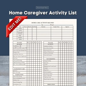 May include: A printable home caregiver activity list with a red "EDIT ME!" banner. The document includes sections for daily tasks, hygiene, activity, housekeeping, and medication tracking. The title "Home Caregiver Activity List" is displayed in large, bold text.