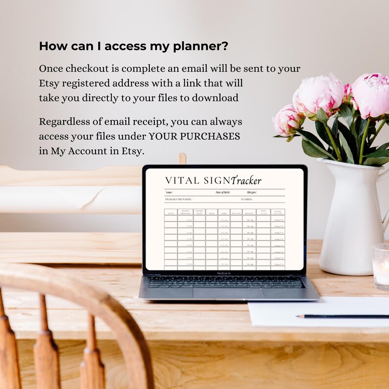 May include: A laptop displaying a "VITAL SIGNTracker" document sits on a wooden desk. The screen shows a table with rows and columns for tracking health data. Text above the laptop explains how to access the planner after purchase. A vase of pink flowers is in the background.
