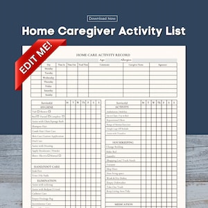 May include: A printable home caregiver activity list with a red "EDIT ME!" banner. The document includes sections for daily tasks, hygiene, activity, housekeeping, and medication tracking. The title "Home Caregiver Activity List" is displayed prominently.