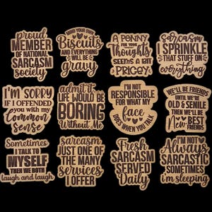 May include: A collection of twelve wooden laser-cut signs with humorous quotes about sarcasm and friendship. The signs feature various shapes and fonts, with phrases like "Proud Member of National Sarcasm Society" and "Fresh Sarcasm Served Daily."