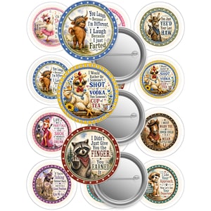 May include: A collection of round pin-back buttons featuring various animal illustrations and humorous text. Designs include a cow with 'You Laugh Because I'm Different, I Laugh Because I Just Farted', a chicken with 'I Would Rather Be Someone's Shot of Vodka, Then Someone's Cup of Tea', and a raccoon with 'I Didn't Just Give You the Finger, You Earned It'.