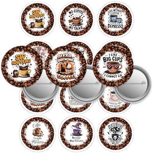 May include: A collection of round coffee-themed pinback buttons. Each button features coffee-related graphics and text, such as "Sip Happens," "No Coffee, No Talkie," and "I Like Big Cups." The buttons are surrounded by a border of coffee beans.