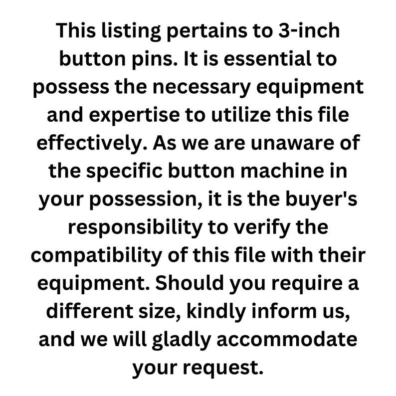 Pu&ograve; includere: Testo su sfondo bianco che indica che questo annuncio riguarda spille a bottone da 7,6 cm. Sottolinea la necessit&agrave; di attrezzature e competenze adeguate per utilizzare il file. Gli acquirenti devono verificare la compatibilit&agrave;.