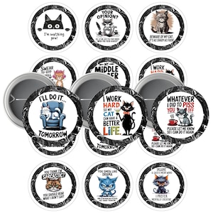 May include: A selection of round badges with cat designs and humorous slogans in black and white. The badges feature cat illustrations and phrases such as "Your opinion?" and "I'll do it... tomorrow."