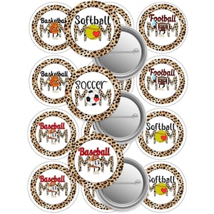 May include: Ten 2.25 inch round buttons with a leopard print background. Each button features a different sport with the word "MOM" in the center. The sports include baseball, basketball, football, soccer, and softball.