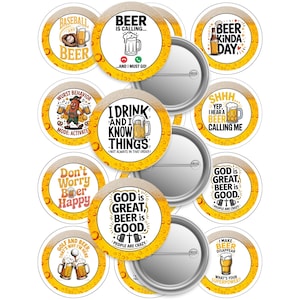 May include: A collection of round, beer-themed pinback buttons with various phrases and graphics. Designs include beer mugs, baseball, and humorous sayings like "Beer is Calling" and "I Drink and I Know Things."