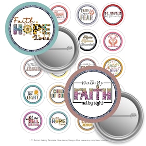 May include: A set of 12 1.5 inch button making templates featuring various Christian-themed designs. The designs include phrases like "Faith Hope Love", "Walk By Faith", "Chosen", "Flawed But Still Worthy", and "Let Me Tell You Jesus".