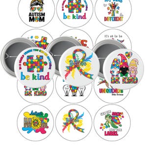 May include: Set of 10 round button pins with various designs related to autism awareness. The designs include a puzzle piece, a ribbon, a sunflower, a gnome, a turtle, and a giraffe. The text on the buttons includes "be kind", "Believe", "It's ok to be different", "Uniqueness", "See the able, not the label", and "Autism Mom".