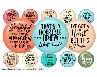 Funny Quotes on Spring Buttons-1 inch Bottle Cap Image-JPEG- 4x6 sheet-Digital Download