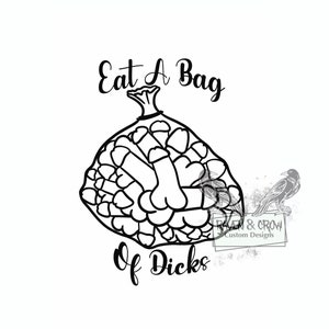 Eat a bag of dicks-18+-nsfw-Instant Download- svg-png-jpg files included- graphic design- sublimation-clip art-vector-cut file