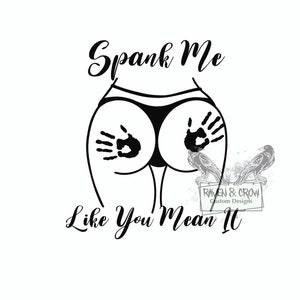Spank me like you mean it - butt slap - 18+ - nsfw - adult humour - hand drawn design - instant Download - svg - png - jpg - cricut cut file