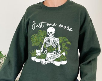 Just One More Plant Sweatshirt Sweater Funny plant shirt Unisex plant mom shirt Monstera plant Plant parenthood house plants gift
