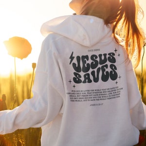 Jesus Saves Hoodies, Bible Verses , Religious Gift Clothes, Christian Sweatshirt, Church Sweater, Trendy Aesthetic Clothing Back Print