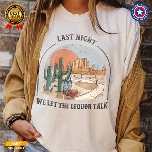 Last Night Shirt, Country Shirt, Cowboy Shirt, Country Music Shirt, Comfort Colors® Women&#39;s