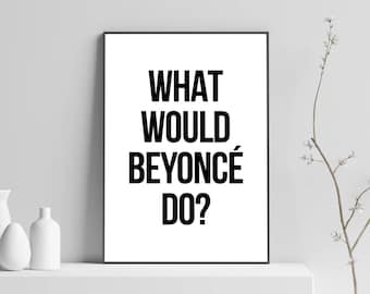What Would Beyonce Do? Black White Prints Scandinavia Print Typography Print