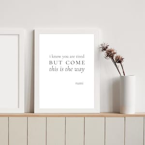 I know you are tired but come this is the way | Rumi Wall Art | Rumi Poem | Rumi Quote | Rumi Quote Poster | Rumi Quote Wall Art | Poetry