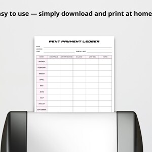 May include: A white rent payment ledger sheet with pink accents is being printed from a black printer. The ledger includes fields for name, address, year, and monthly rent, with columns for amount due, amount received, balance, late fees, and notes. Text at the top reads, "Easy to use - simply download and print at home."