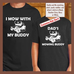 Lawn Mower Shirt, Daddy and Me, Daddy&#39;s Mowing Buddy, Dad&#39;s mowing buddy, matching family t-shirts, mow together adult and kids shirts