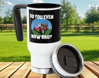 Do You Even Mow Bro Travel Mug, Funny Lawn Mower Gift