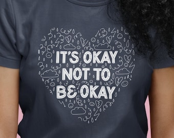 Mental Health Awareness T-Shirt: It's Okay Not To Be Okay