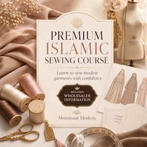 May include: A sign titled Premium Islamic Sewing Course with text Learn to sew modest garments with confidence and Includes Wholesaler Information. Features spools of thread, gold scissors, a measuring tape, and a dress form with the text Muminaat Modesty.