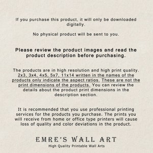 May include: Text on a white background explaining that the product is a digital download and not a physical product. The text also explains that the product is high resolution and high print quality. The text also recommends using professional printing services for the product. The text also includes the name "EMRE'S WALL ART" and the phrase "High Quality Printable Wall Arts".