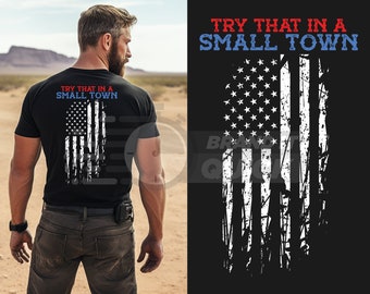 Try that in a Small Town Shirt, Small Town T-Shirt, Country Shirt, Country Small Town T-Shirt, American Flag Shirt, Blue Line Shirt