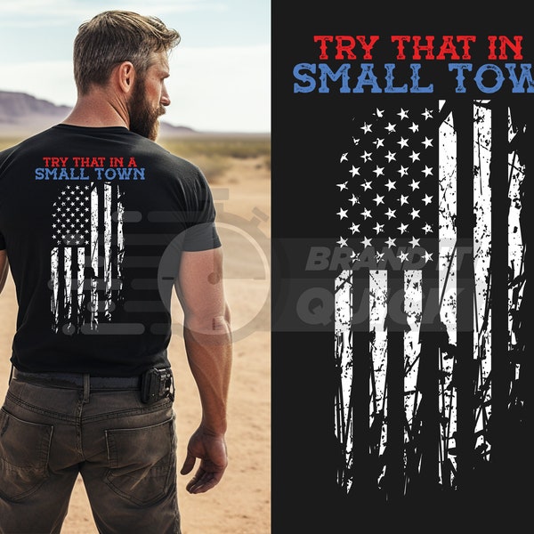 Try that in a Small Town Shirt, Small Town T-Shirt, Country Shirt, Country Small Town T-Shirt, American Flag Shirt, Blue Line Shirt