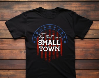 Pruébelo en una camiseta de pueblo pequeño, camiseta de pueblo pequeño, camiseta de campo, camiseta de pueblo pequeño de campo, camiseta de bandera estadounidense, camiseta republicana