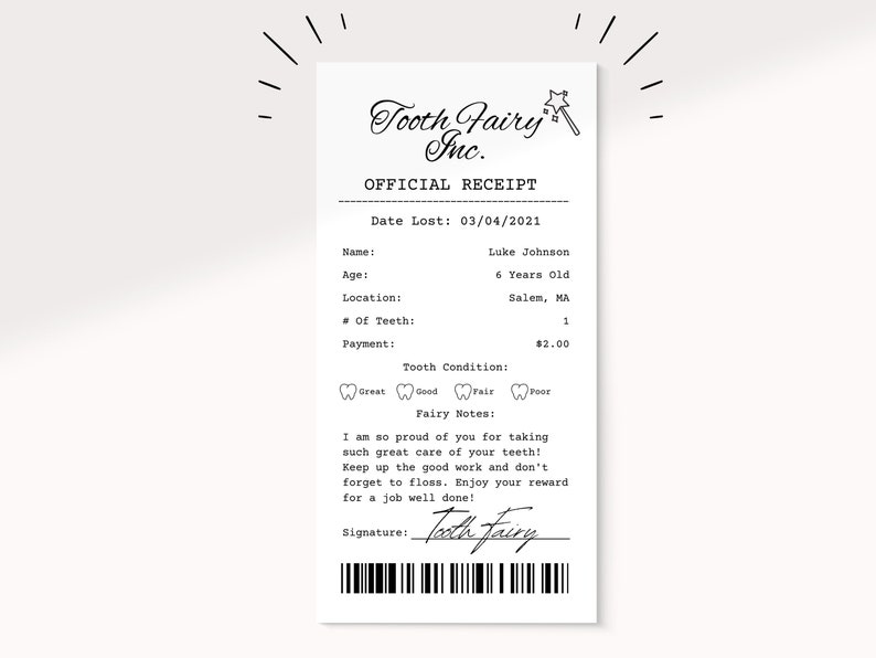 May include: A black and white receipt from the Tooth Fairy Inc. for a lost tooth. The receipt includes the date lost, name, age, location, number of teeth, payment, tooth condition, fairy notes, and a signature. The receipt also includes a barcode.