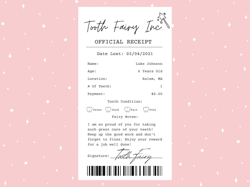 May include: A black and white receipt from Tooth Fairy Inc. for a lost tooth. The receipt includes the date lost, name, age, location, number of teeth, payment, tooth condition, fairy notes, and signature. The receipt also includes a barcode.