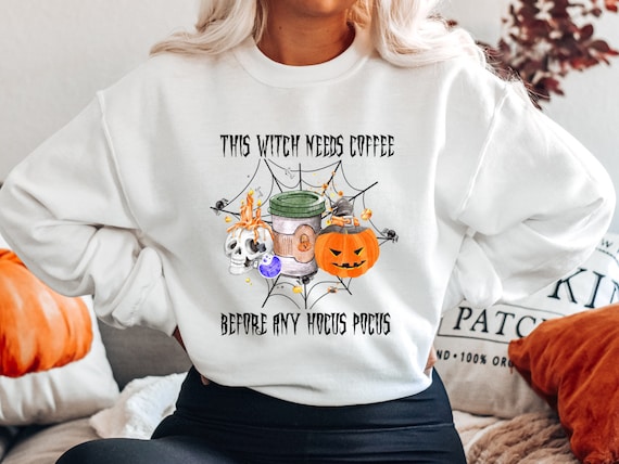 This witch needs coffee before any hocus pocus unisex sweater