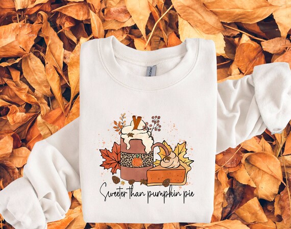 Sweeter than pumpkin pie Hoodie, Autumn Unisex Sweater