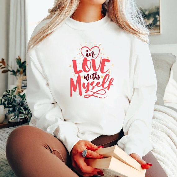 In Love With Myself Sweatshirt, Valentine's Day Sweater, Women's Valentine's Day Sweatshirt, Valentine's Day Gift, Valentine's Day Gift, Pair Shirt