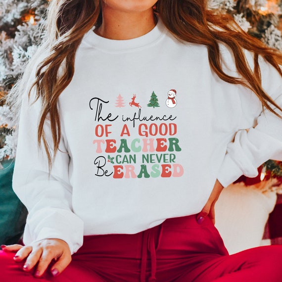 Teacher Christmas sweater , Winter- Christmas sweater, The influence of a good teacher can never be erased