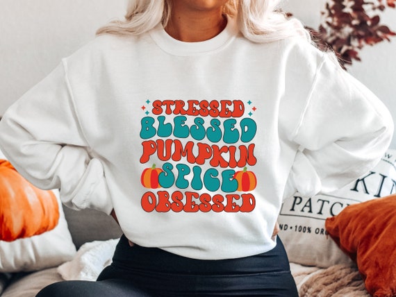 Stressed Blessed Pumpkin Spice Obsessed Statement Unisex Sweater