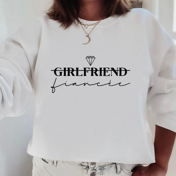 Girlfriend Fiancee Sweatshirt I Bride I JGA I Bachelor Party I Gift