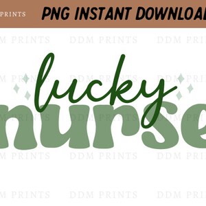 Saint Patricks Lucky Nurse Png, Saint Patricks Png, Lucky Png, St. Patricks Day, Nurse Png, Sublimation Design, Instant Download
