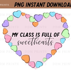 My Class Is Full of Sweethearts Png, Teacher Valentine’s Day Svg, School Valentine Svg, Shirt Design, Teacher Gift, Svg, Cut File, Dxf