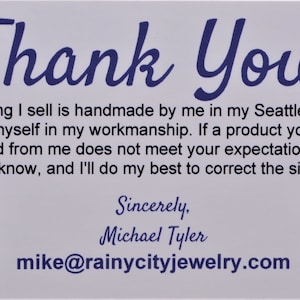 Puede incluir: &iexcl;Gracias! Todo lo que vendo est&aacute; hecho a mano por m&iacute; en mi estudio de Seattle. Me enorgullezco de mi trabajo. Si un producto que has comprado no cumple con tus expectativas, por favor h&aacute;zmelo saber y har&eacute; todo lo posible para corregir la situaci&oacute;n. Mi tienda Etsy Atentamente, Michael Tyler mike@rainycityjewelry.com Mi Instagram