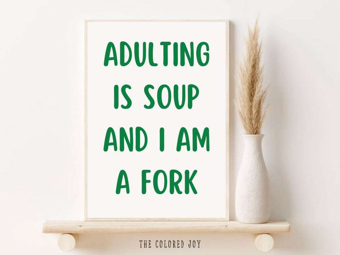 Adulting is Soup and I Am a Fork Print Ästhetische lustige Typografie