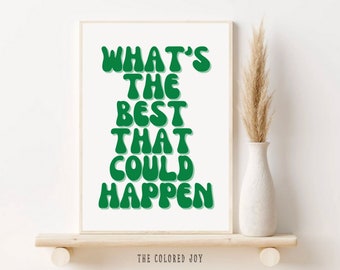 What's the best that could happen quote poster, Uplifting quote art print, Affirmations Print, Typography art, Popular Quotes print