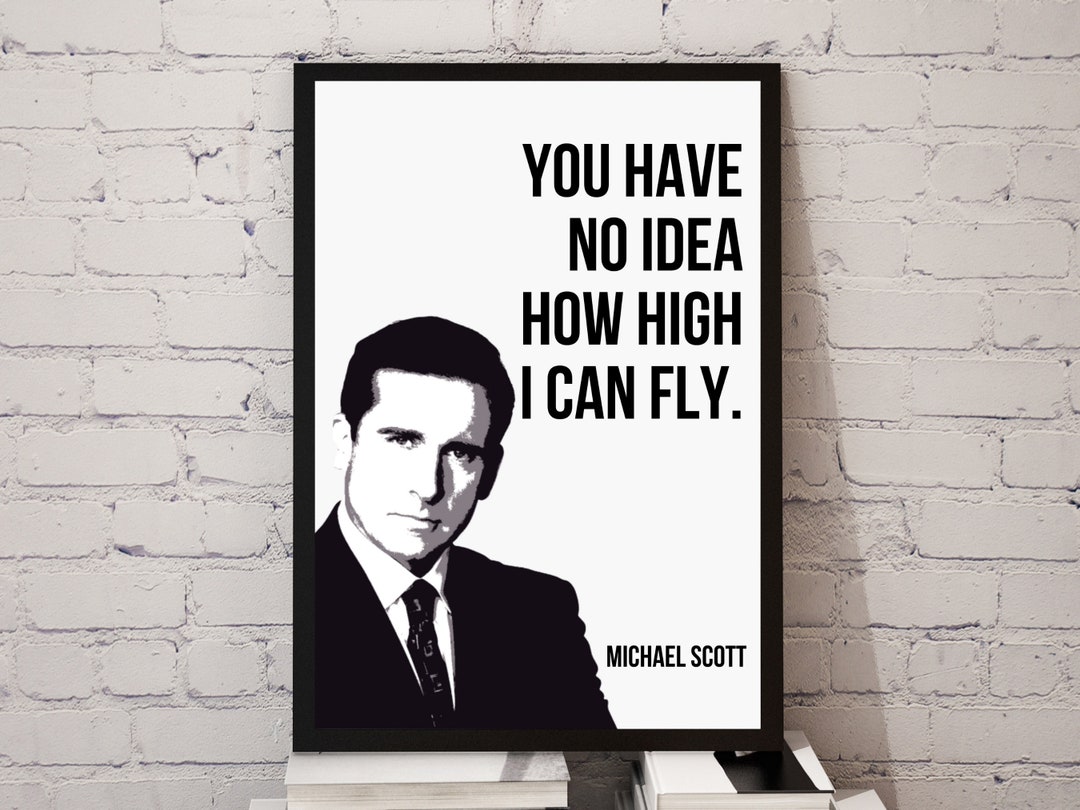 I Have No Idea About Boys Scan Vf Michael Scott Quotes / You Have No Idea How High I Can Fly / the Office