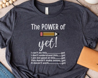 Power of Yet Teacher Shirt: Growth Mindset Tee