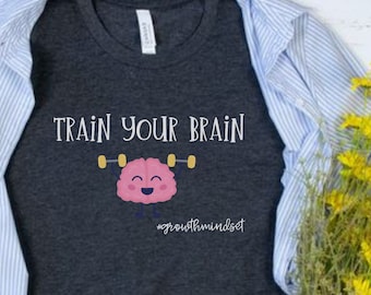Train Your Brain Teacher Shirt, Growth Mindset Bella Canvas Tee