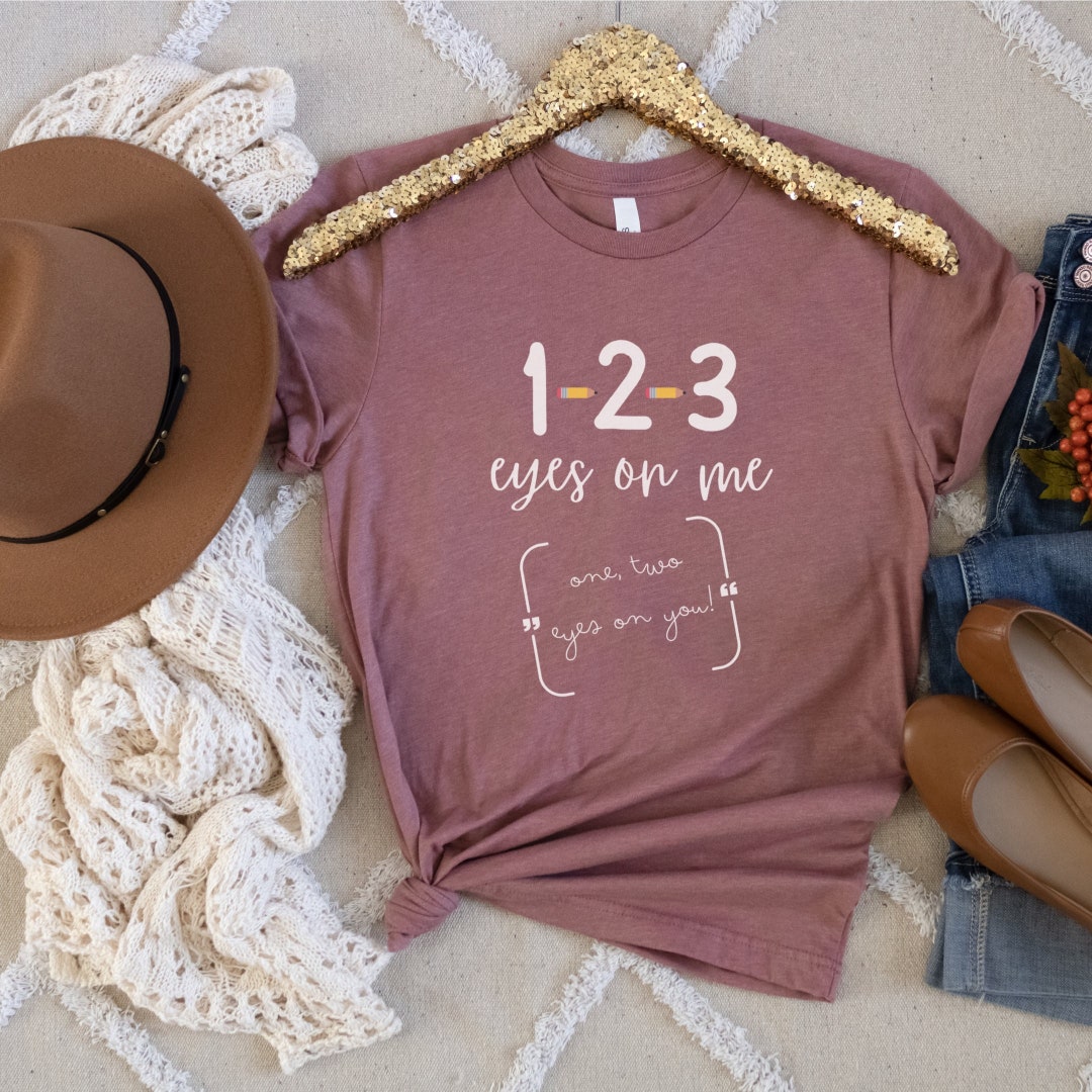 Buy 1-2-3 Eyes on Me 1-2 Eyes on You Teacher Shirt, Attention Getter ...