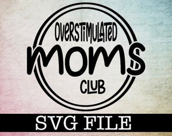 Overstimulated moms club SVG